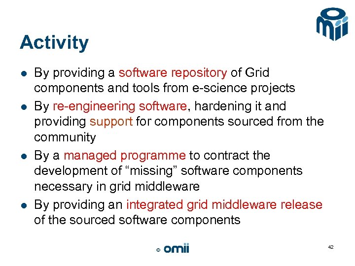 Activity l l By providing a software repository of Grid components and tools from