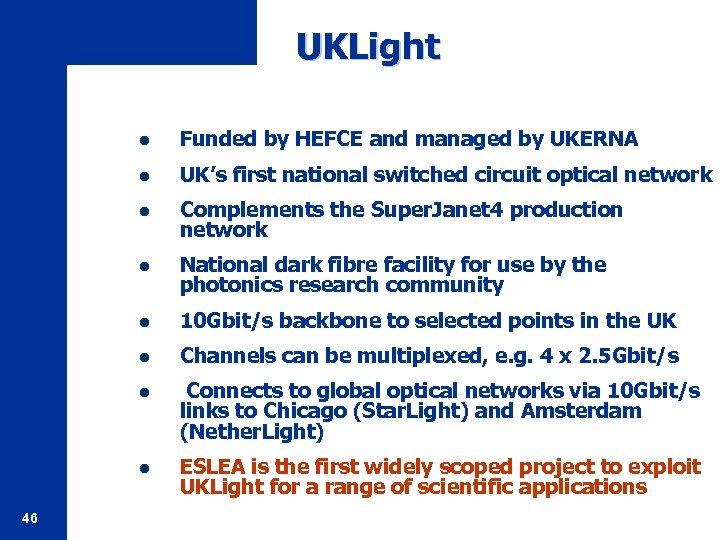 UKLight l l UK’s first national switched circuit optical network l Complements the Super.