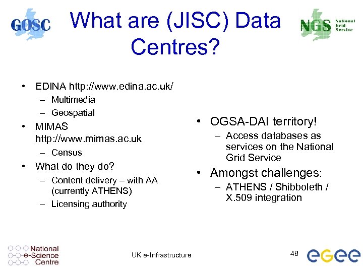 What are (JISC) Data Centres? • EDINA http: //www. edina. ac. uk/ – Multimedia