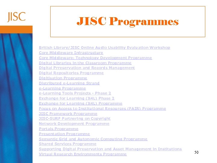 JISC Programmes British Library/JISC Online Audio Usability Evaluation Workshop Core Middleware Infrastructure Core Middleware:
