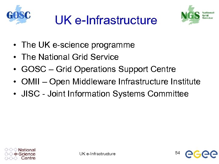 UK e-Infrastructure • • • The UK e-science programme The National Grid Service GOSC