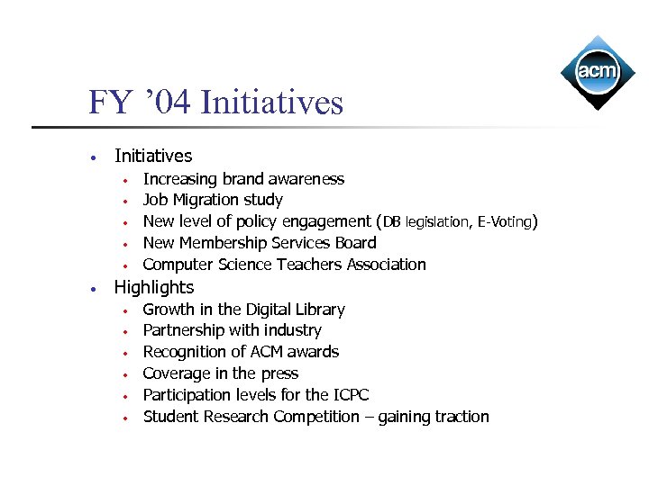 FY ’ 04 Initiatives • • Increasing brand awareness Job Migration study New level