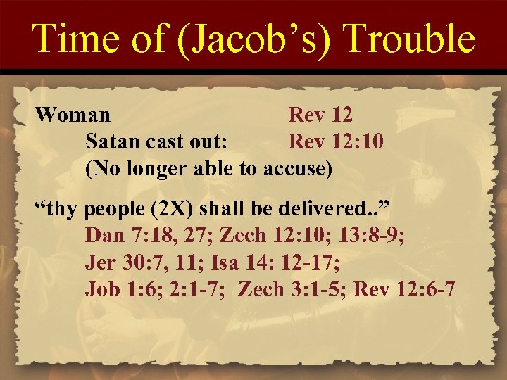 Time of (Jacob’s) Trouble Woman Rev 12 Satan cast out: Rev 12: 10 (No