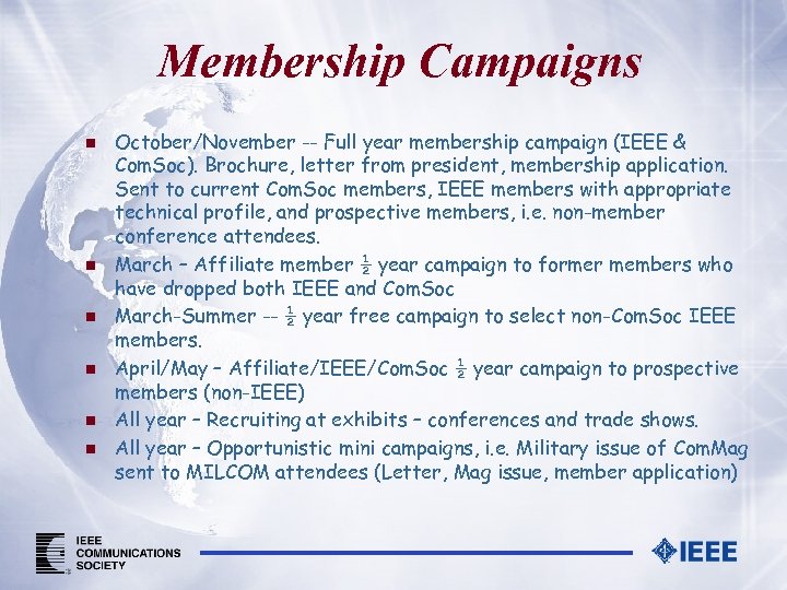 Membership Campaigns n n n October/November -- Full year membership campaign (IEEE & Com.