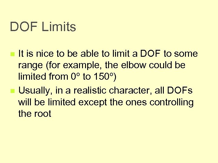 DOF Limits n n It is nice to be able to limit a DOF