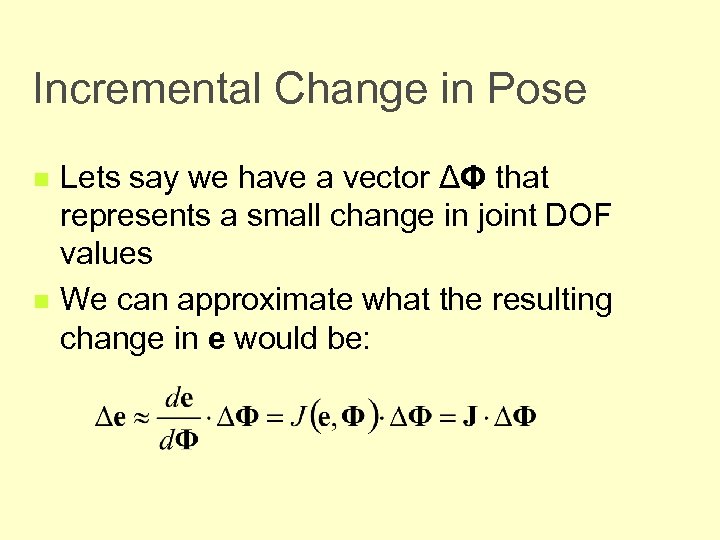 Incremental Change in Pose n n Lets say we have a vector ΔΦ that