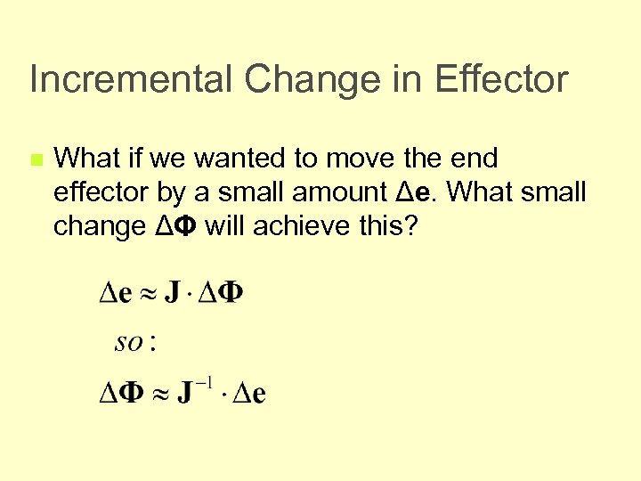 Incremental Change in Effector n What if we wanted to move the end effector