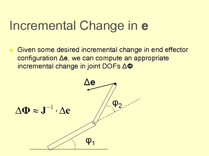 Incremental Change in e n Given some desired incremental change in end effector configuration