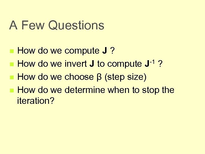 A Few Questions n n How do we compute J ? How do we