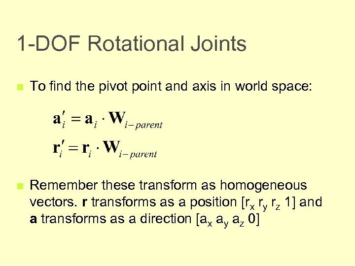 1 -DOF Rotational Joints n To find the pivot point and axis in world