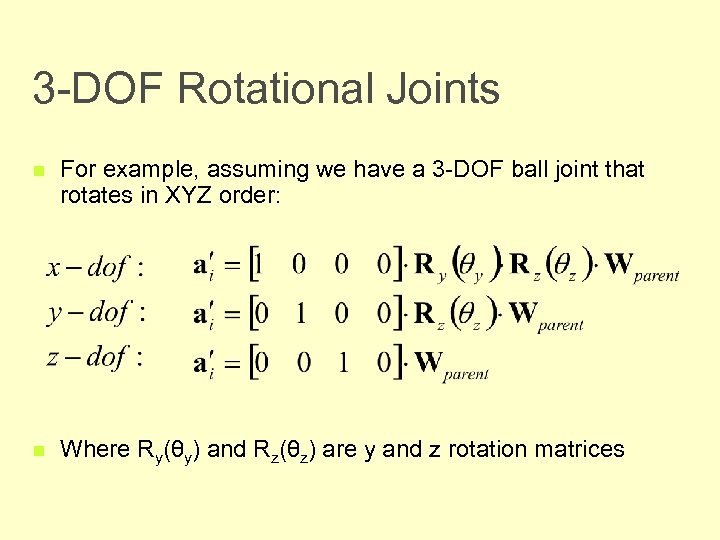 3 -DOF Rotational Joints n For example, assuming we have a 3 -DOF ball