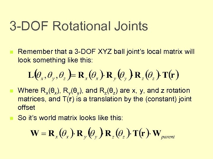 3 -DOF Rotational Joints n Remember that a 3 -DOF XYZ ball joint’s local