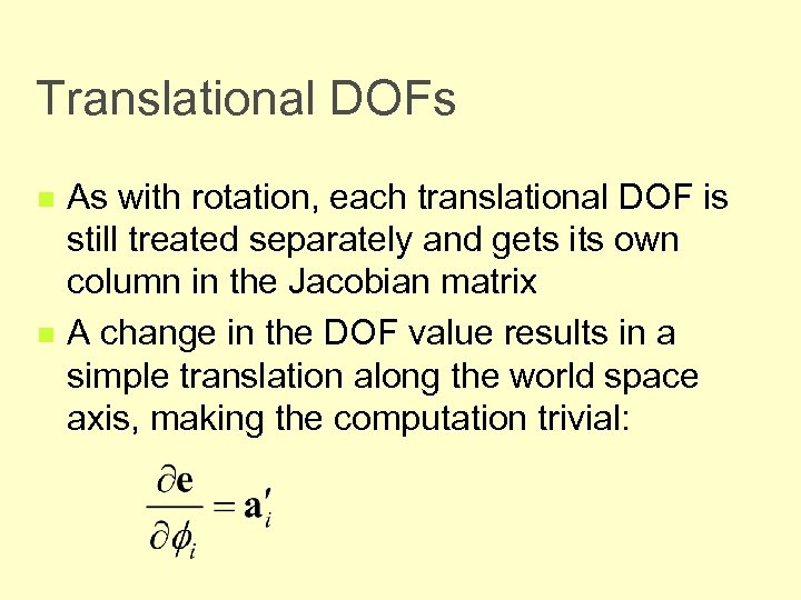 Translational DOFs n n As with rotation, each translational DOF is still treated separately