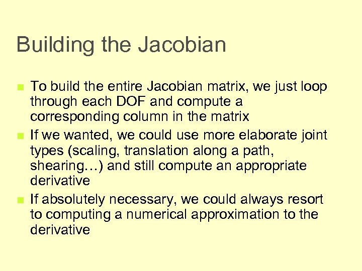 Building the Jacobian n To build the entire Jacobian matrix, we just loop through