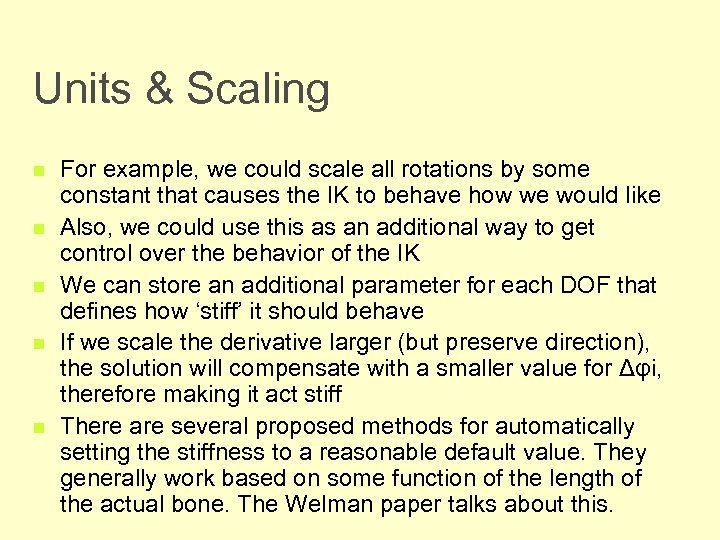 Units & Scaling n n n For example, we could scale all rotations by