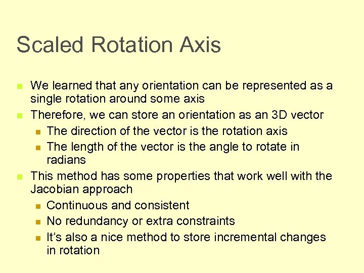 Scaled Rotation Axis n n n We learned that any orientation can be represented