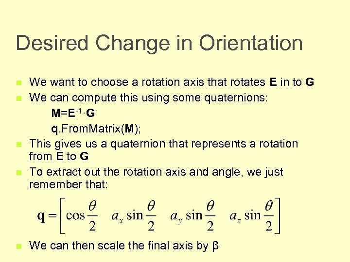 Desired Change in Orientation n n We want to choose a rotation axis that