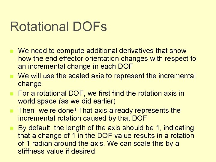 Rotational DOFs n n n We need to compute additional derivatives that show the