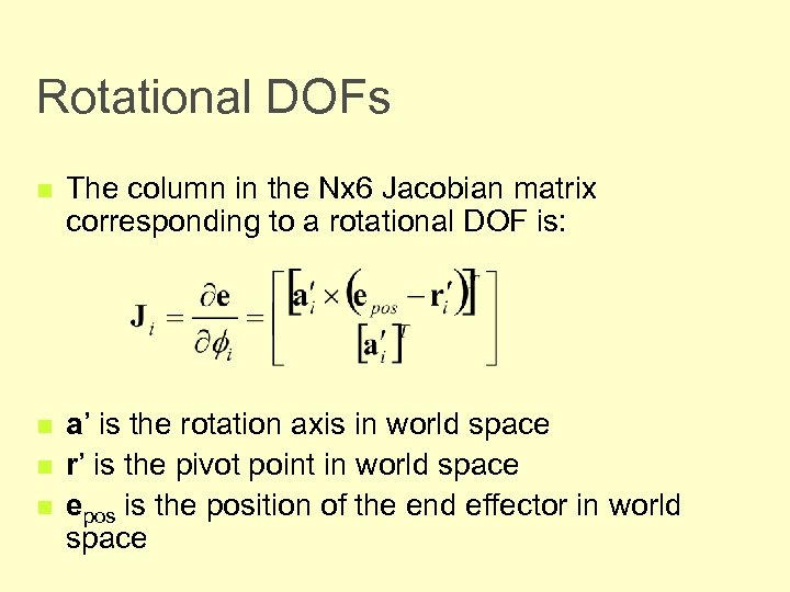 Rotational DOFs n The column in the Nx 6 Jacobian matrix corresponding to a