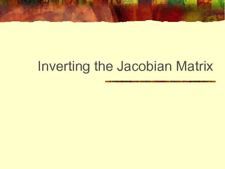 Inverting the Jacobian Matrix 