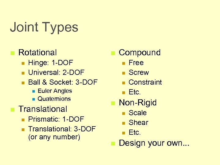 Joint Types n Rotational n n n Hinge: 1 -DOF Universal: 2 -DOF Ball