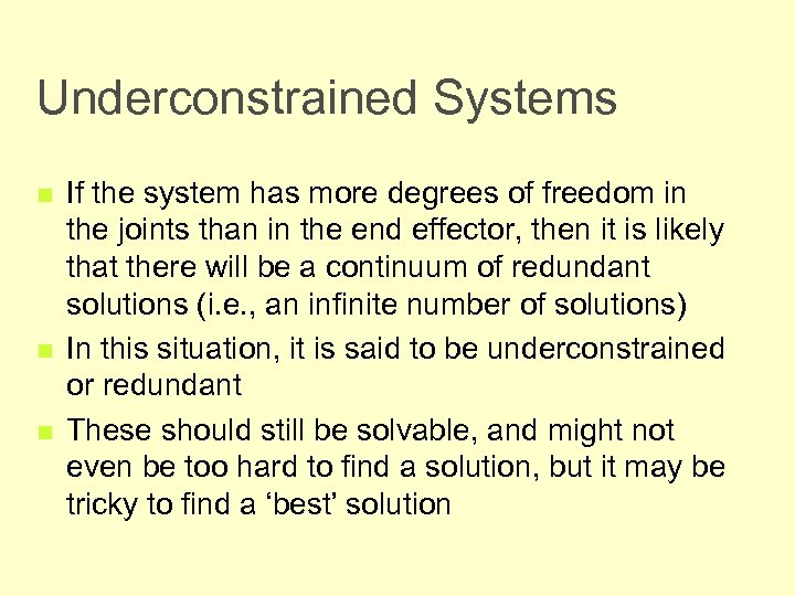 Underconstrained Systems n n n If the system has more degrees of freedom in