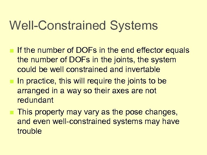 Well-Constrained Systems n n n If the number of DOFs in the end effector