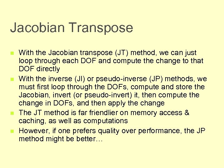 Jacobian Transpose n n With the Jacobian transpose (JT) method, we can just loop