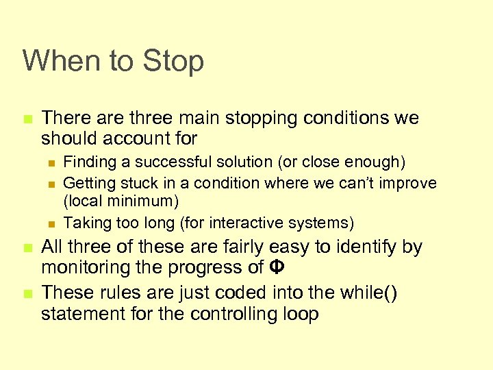 When to Stop n There are three main stopping conditions we should account for