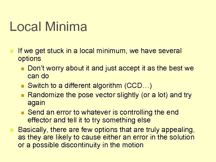 Local Minima n n If we get stuck in a local minimum, we have