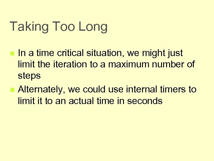 Taking Too Long n n In a time critical situation, we might just limit