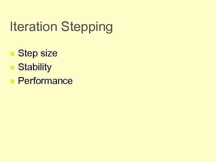 Iteration Stepping n n n Step size Stability Performance 