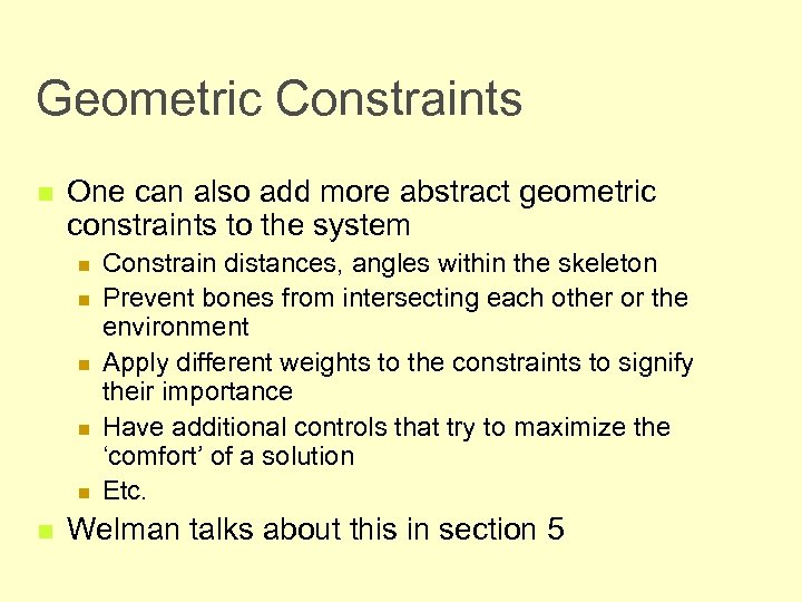 Geometric Constraints n One can also add more abstract geometric constraints to the system