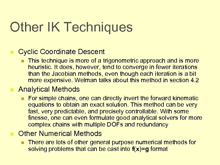 Other IK Techniques n Cyclic Coordinate Descent n n Analytical Methods n n This