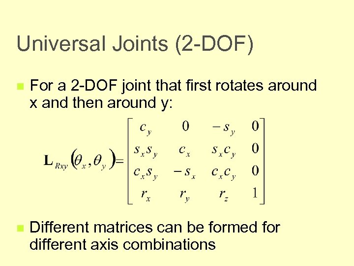 Universal Joints (2 -DOF) n For a 2 -DOF joint that first rotates around