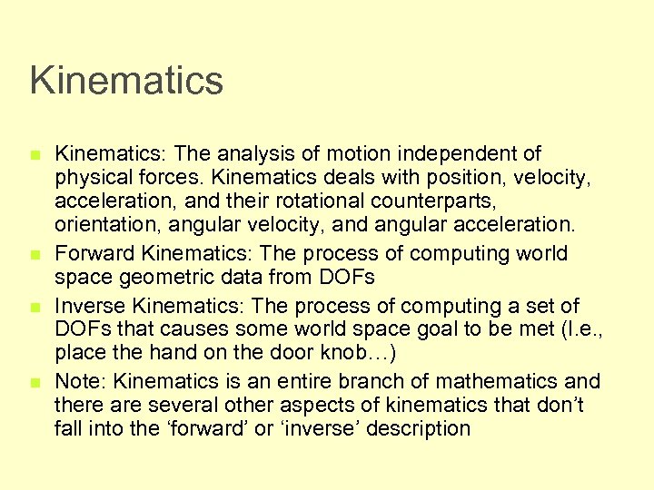 Kinematics n n Kinematics: The analysis of motion independent of physical forces. Kinematics deals