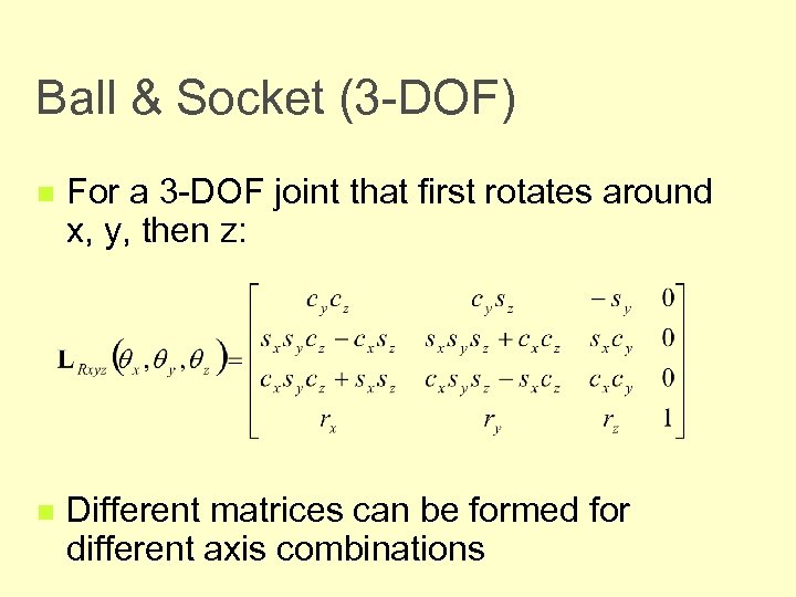 Ball & Socket (3 -DOF) n For a 3 -DOF joint that first rotates