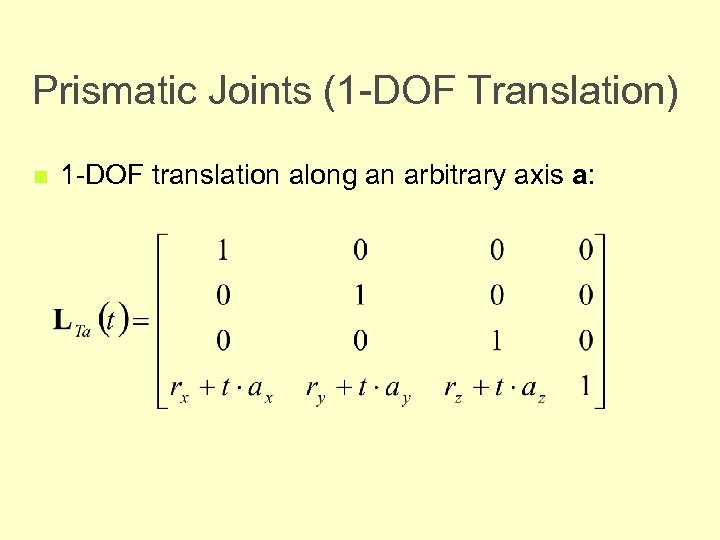 Prismatic Joints (1 -DOF Translation) n 1 -DOF translation along an arbitrary axis a: