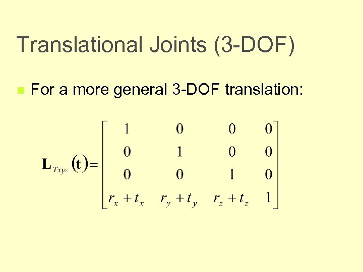 Translational Joints (3 -DOF) n For a more general 3 -DOF translation: 