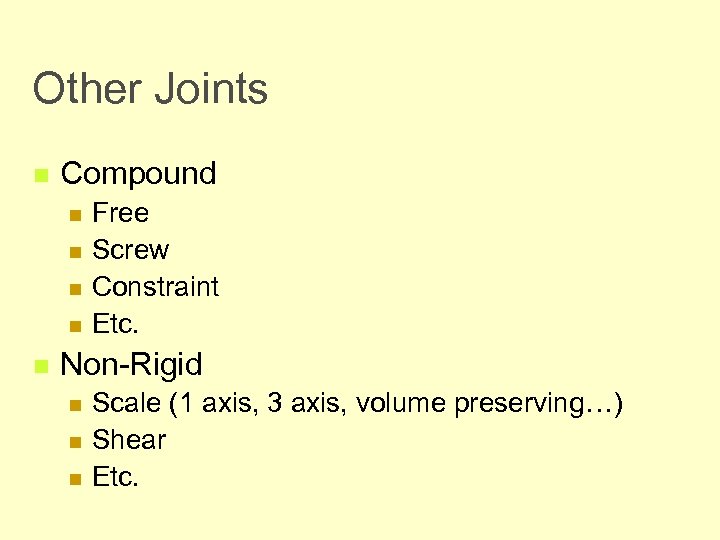 Other Joints n Compound n n n Free Screw Constraint Etc. Non-Rigid n n