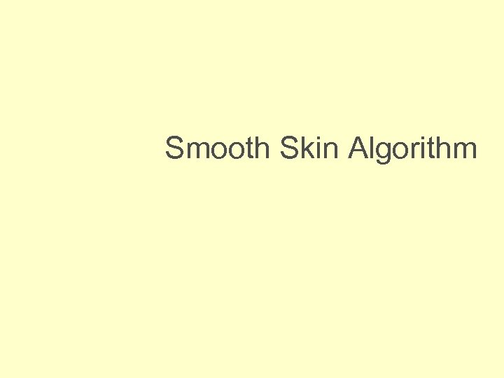 Smooth Skin Algorithm 