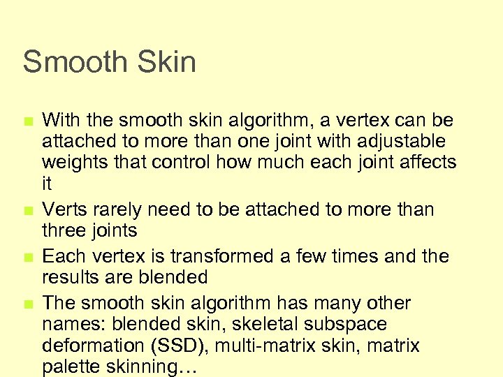 Smooth Skin n n With the smooth skin algorithm, a vertex can be attached