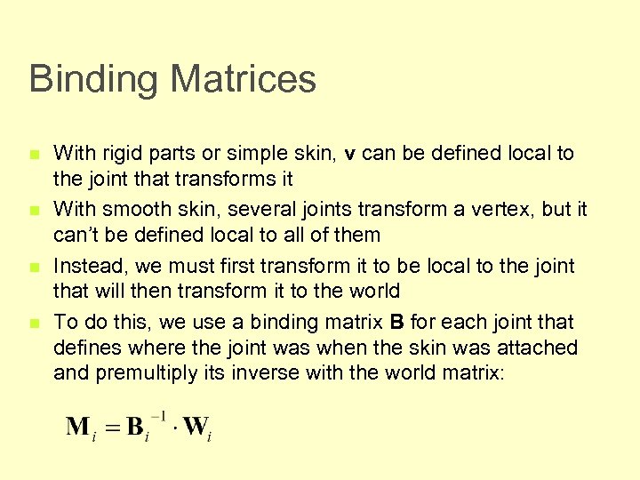 Binding Matrices n n With rigid parts or simple skin, v can be defined