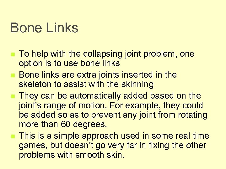 Bone Links n n To help with the collapsing joint problem, one option is