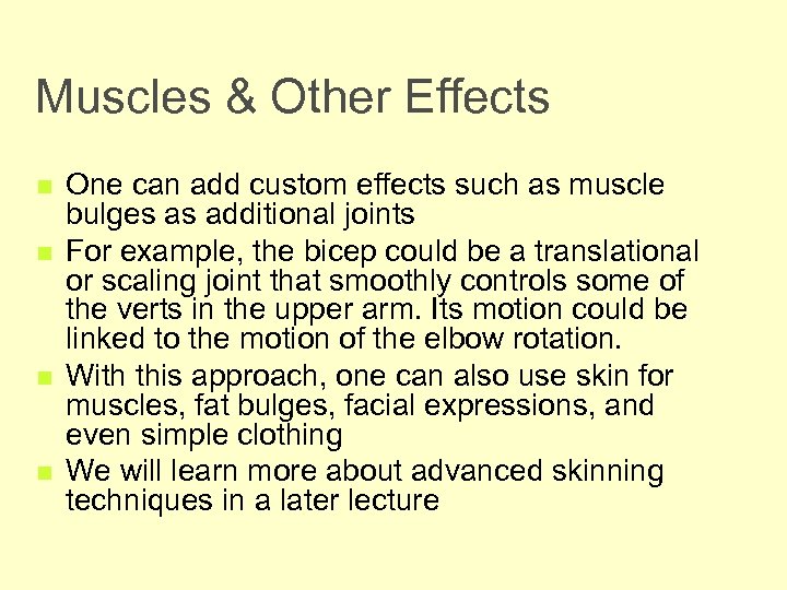 Muscles & Other Effects n n One can add custom effects such as muscle