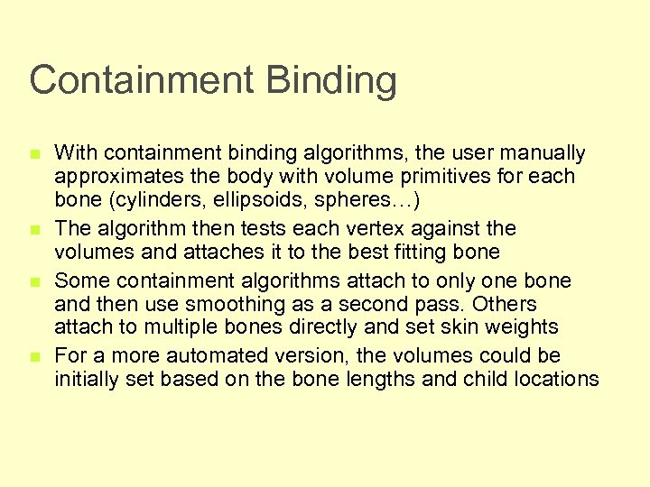 Containment Binding n n With containment binding algorithms, the user manually approximates the body