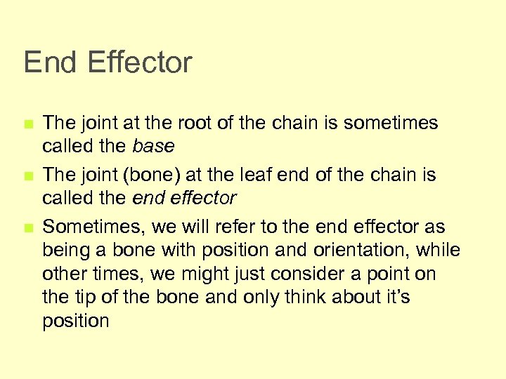 End Effector n n n The joint at the root of the chain is