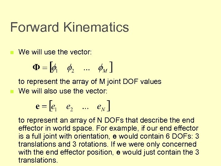 Forward Kinematics n We will use the vector: n to represent the array of