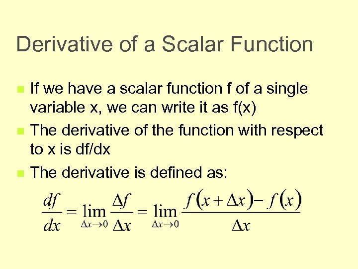 Derivative of a Scalar Function n If we have a scalar function f of