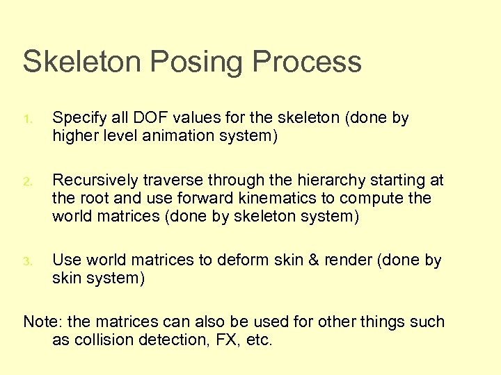 Skeleton Posing Process 1. Specify all DOF values for the skeleton (done by higher